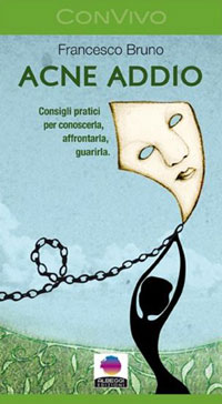 Acne Addio: conoscerla, affrontarla, guarirla.